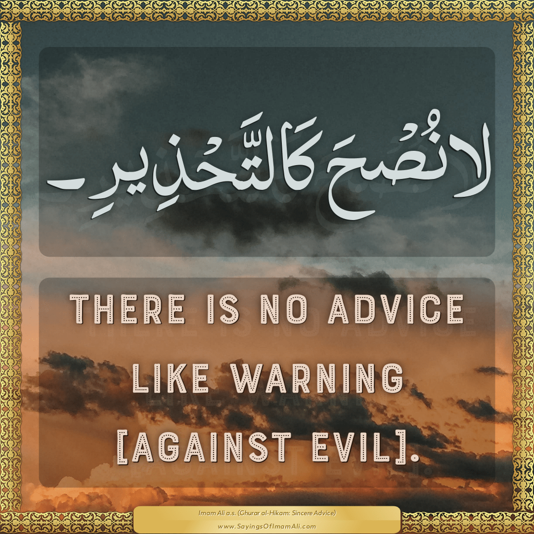 There is no advice like warning [against evil].